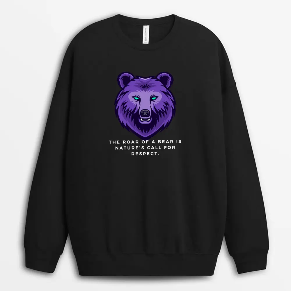 The Roar Of A Bear Is Natures Call For Respect Oggyxtee Sweatshirt - Black